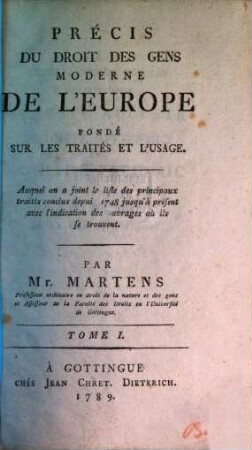 Précis Du Droit Des Gens Moderne De l'Europe Fondé Sur Les Traités Et L'Usage, 1