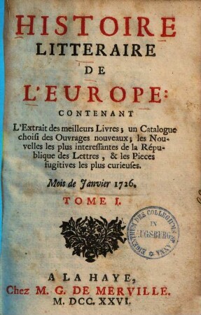 Histoire litteraire de l'Europe : Contenant L'Extrait des meilleurs Livres ; un Catalogue choisi des Ouvrages nouveaux, .... 1, [Janvier - Avril 1726]