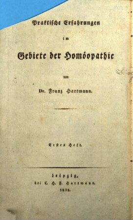 Praktische Erfahrungen im Gebiete der Homöopathie, 1. Ueber die Anwendung der Nux vomica in Krankheiten nach homöopathischen Grundsätzen. - 1828. - X, 133 S.