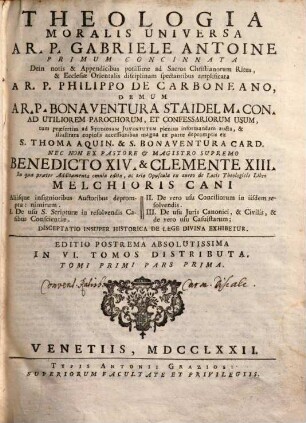 Theologia Moralis Universa : in qua ... tria Opuscula ex aureo de Locis Theologicis Libro Melchioris Cani ... exhibetur. 1,1