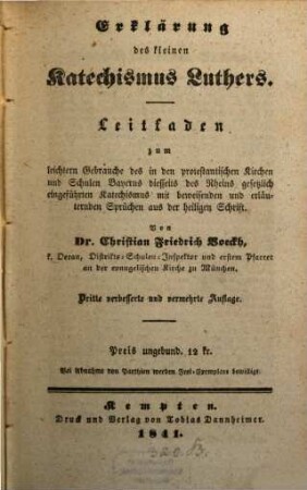 Erklärung des kleinen Katechismus Luthers : Leitfaden zum leichtern Gebrauche des in den protestantischen Kirchen und Schulen Bayerns diesseits des Rheins gesetzlich eingeführten Katechismus mit beweisenden und erläuternden Sprüchen aus der heiligen Schrift