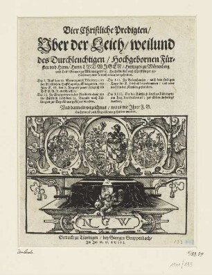 Vier Christliche Predigten über der Leich/ weilund des Durchleuchtigen / Hochgebornen Fürsten und Herrn / Herrn Ludwig / Hertzog zu Würtenberg [...]