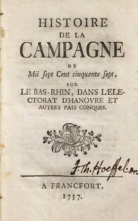 Histoire de la campagne de mil sept cent cinquante sept, sur les Bas-Rhin, dans l'électorat d'Hanovre et autres pais conquis
