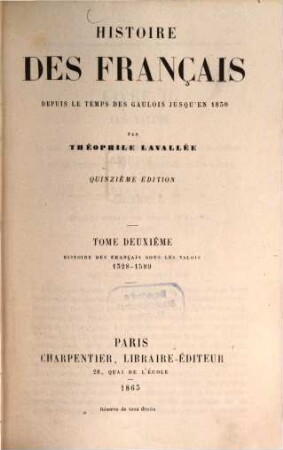 Histoire des Français depuis le temps des Gaulois jusqu'en 1830. 2, Histoire des Français sous les Valois : 1328 - 1589