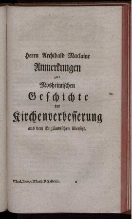 Herrn Archibald Maclaine Anmerkungen zur Mosheimischen Geschichte der Kirchenverbesserung : aus dem Engl. übersetzt.