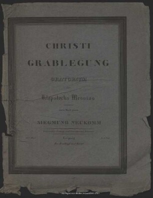 Christi Grablegung : Oratorium aus Klopstocks Messias entnommen ; 49tes Werk