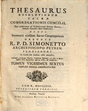Thesaurus resolutionum Sacrae Congregationis Concilii : Quae Consentanee Ad Tridentinorum PP. Decreta, aliasque Canonici Juris Sanctiones, Munus Secretarii ejusdem Sacrae Congregationis ... prodierunt in causis ..., 26