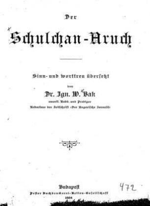 Der Schulchan-Aruch : Sinn- und wortgetreu übersetzt von Dr. Ign. W. Bak