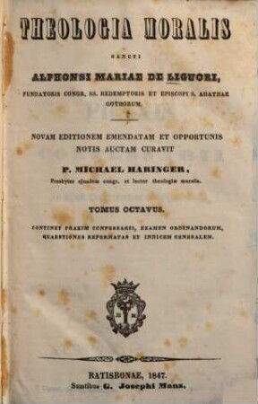 Theologia moralis Sancti Alphonsi Maria de Liguori, 8. Praxis confessarii, examen ordinandorum, quaestiones reformatas et index generalis