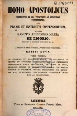 Sämmtliche Werke des heiligen Alphons Maria von Liguori, 3,3. Abth. 3, Moraltheologische Werke ; Bd. 3, Homo apostolicus ; 3