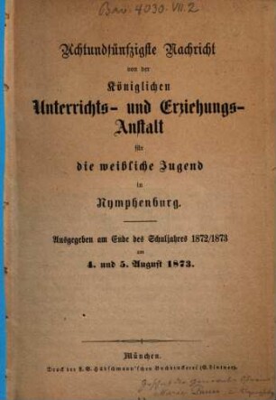Nachricht von der Königlichen Unterrichts- und Erziehungs-Anstalt in Nymphenburg : ausgegeben am Ende des Schuljahres .... 58. 1873