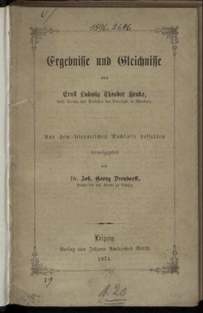 Ergebnisse und Gleichnisse von Ernst Ludwig Theodor Henke. Aus dem literarischen Nachlasse desselben