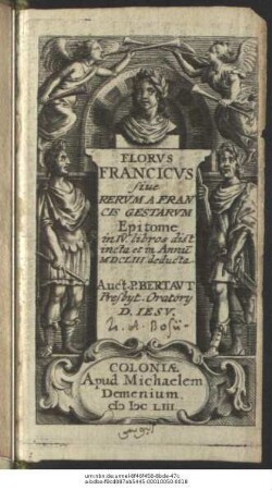 Florus Francicus sive Rerum A Francis Gestarum Epitome : in IV. libros distincta ...