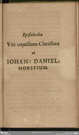 Epistola alia Viri cujusdam Clarissimi ad Johan: Daniel: Horstium