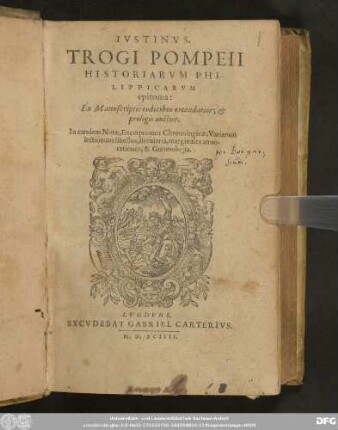 Ivstinvs. Trogi Pompeii Historiarvm Philippicarvm epitoma: Ex Manuscriptis codicibus emendatior; & prologis auctior : In eandem Notæ, Excerptiones Chronologicæ, Variarum lectionum libellus, Breuiaria, marginales annotationes, & Gnomologia