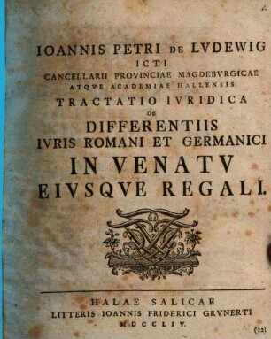 Tractatio iur. de differentiis iuris Romani et Germanici in venatu eiusque regali