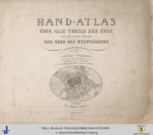 Hand-Atlas über alle Theile der Erde : nach dem neuesten Zustande und über das Weltgebäude