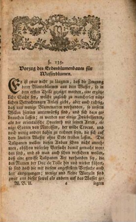 Physikalische Winter-Belustigung mit Hyacinthen, Jonquillen, Tazzeten, Tullipanen, Nelken und Levcojen, Zweiter Theil. Welcher die allerleichteste Art prächtige Käyserkronen, Tulipanen Narcissen und viel andere Blumen mittelst der Erde im härtesten Winter herfür zu bringen zeiget : anbey die im Ersten Theile fürgetragenen Abhandlungen ferner aufkläret und fester bestimmet