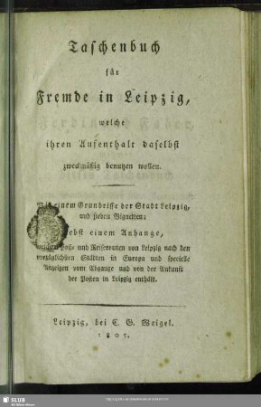 Taschenbuch für Fremde in Leipzig, welche ihren Aufenthalt daselbst zweckmäßig benutzen wollen : mit einem Grundrisse der Stadt Leipzig und 7 Vignetten