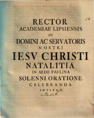 Rector Academiae Lipsiensis ad D. ac S. N. Jesu Christi natalitia ... celebranda invitat : [inest commentatio ad 1 Tim. III, 16.]
