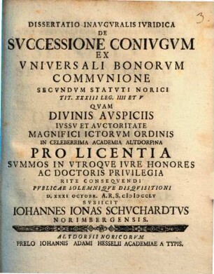 Diss. inaug. iur. de sucessione coniugum ex universali bonorum communione secundum Statuti Norici tit. 33 leg. 4. et 5.