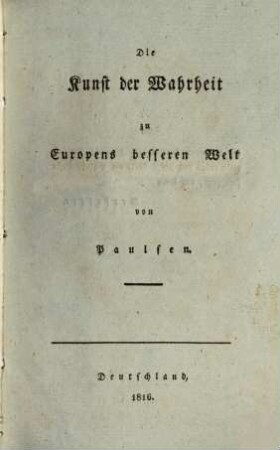 Die Kunst der Wahrheit, zu Europens besserer Welt
