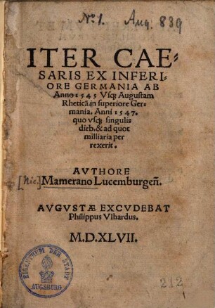 Iter Caesaris ex inferiore Germania ab anno 1545 usque Augustam Rheticam in superiore Germania anni 1547 quousque singulis dieb. et quot milliaria perrexerit