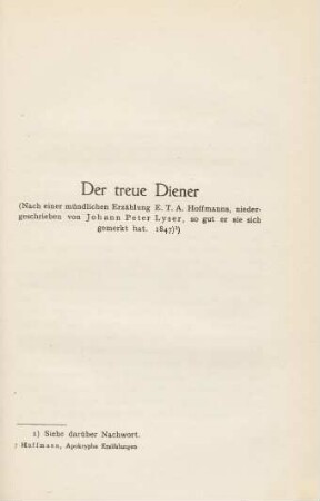 Der treue Diener. (Nach einer mündlichen Erzählung E.T.A Hoffmanns, niedergeschrieben von Johann Peter Lyser, so gut er sie sich gemerkt hat. 1847)