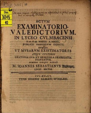 Actum examinatorio-valedictorium in Lyceo Culmbacensi ... publice habendum indicit ... Ioannes Sebastianus Arzberger : [Inest dissertatio de vera origine cladis, quae ex infelicibus in studiis progressibus in rempublicam redundat ; unacum continuatione]