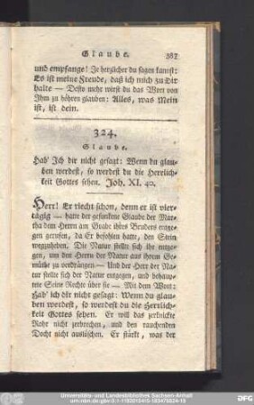 324. Glaube. Hab' Ich dir nicht gesagt: Wenn du glauben werdest, so werdest du die Herrlichkeit Gottes sehen. Joh. XI. 40.