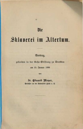 Die Sklaverei im Altertum : Vortrag, geh. in d. Gehe-Stiftung zu Dresden am 15. Jan. 1898