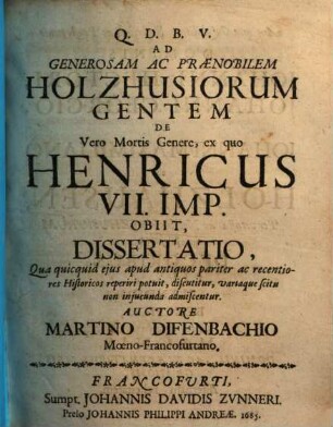 Ad generosam ac praenobilem Holzhusiorum gentem de vero mortis genere, ex quo Henricus VII Imp. obiit, dissertatio