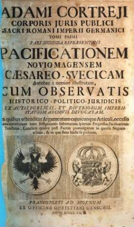Adami Cortreji Corporis Juris Publici Sacri Romani Imperii Germanici Tomus ..., 1,2. Representans Pacificationem Noviomagensem Caesareo-Suecicam