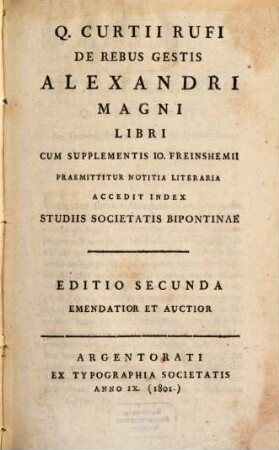 Q. Curtii Rufi De Rebus Gestis Alexandri Magni Libri : Cum supplemetis Io. Freinshemii praemittitur notitia literaria accedit index studiis societatis Bipontinae, 1