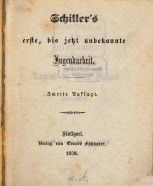 Schiller's erste, bis jetzt unbekannte Jugendarbeit