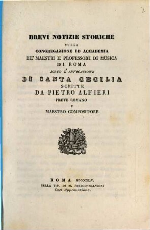 Brevi notizie storiche sulla congregazione ed accademia de'maestri e professori di musica di Roma sotto l'invocazione di Santa Cecilia