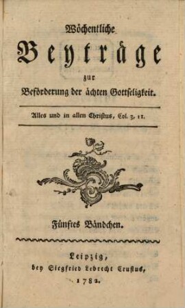 Wöchentliche Beyträge zur Beförderung der ächten Gottseligkeit, 5. 1782