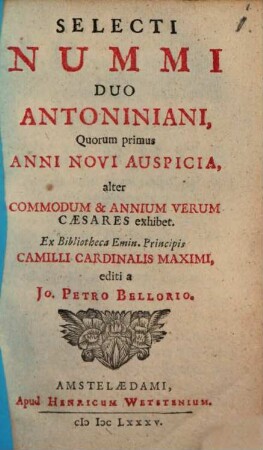Selecti nummi Duo Antoniniani : Quorum primus Anni Novi Auspicia, alter Commodum et Annium Verum Caesares exhibet