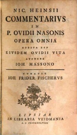Nic. Heinsii Commentarivs In P. Ovidii Nasonis Opera Omnia. [1]