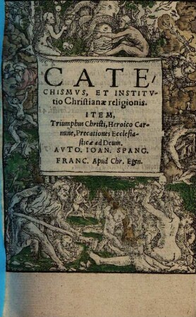 Catechismus et institutio Cristianae religionis : Item, Triumphus Christi, heroico carmine, Precationes ecclesiasticae ad Deum