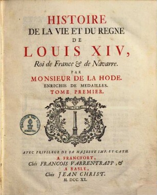Histoire de la vie et du regne de Louis le Grand, Roi de France et de Navare : enrichie de médailles. 1