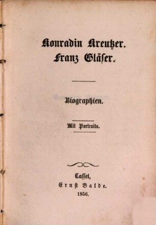 Die Componisten der neueren Zeit : Adam, Auber, Beethoven, Bellini, Boieldieu, Cherubini, Donizetti, Flotow, Gläser, Gluck, Halévy, Haydn, Herold, Kreutzer, Liszt, Lortzing, Marschner, Mendelssohn-Bartholdy, Meyerbeer, Mozart, Reissiger, Rossini, Schneider, Spohr, Spontini, Verdi, Weber und andere, 36. Konradin Kreutzer. Franz Gläser : Biographien