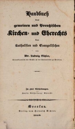 Handbuch des gemeinen und Preußischen Kirchen- und Eherechts der Katholiken und Evangelischen, Zweite Abtheilung: Eherecht. Handbuch des gemeinen und Preußischen Eherechts der Katholiken und Evangelischen