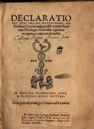 declarationes Des. Erasmi Roterodami, ad Censuras Lutetiae uulgatas sub nomine Facultatis Theologiae Parisiensis, uigilanter recognit[a]e per autorem, & auctae