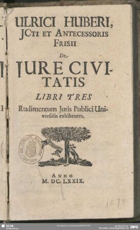Ulrici Huberi ... De Jure Civitatis Libri Tres : Rudimentum Juris Publici Universalis exhibentes