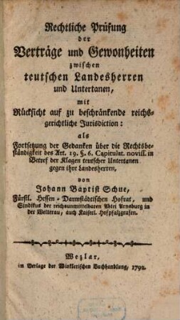 Rechtliche Prüfung der Verträge und Gewohnheiten zwischen teutschen Landesherrn und Unterthanen ...