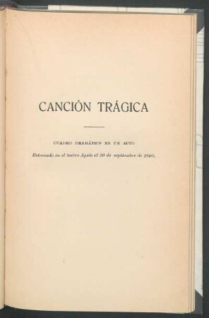 Canción trágica : Cuadro dramático en un acto - Estrenado en el teatro Apolo el 20 de septiembre de 1900.