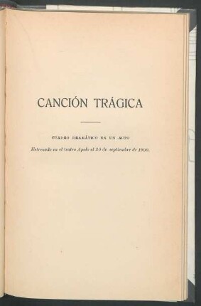 Canción trágica : Cuadro dramático en un acto - Estrenado en el teatro Apolo el 20 de septiembre de 1900.