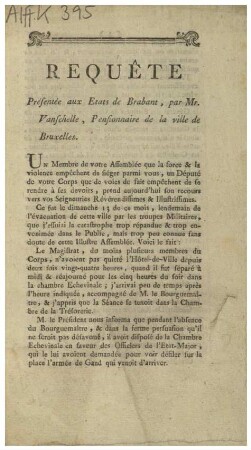 REQUÊTE Présentée aux Etats de Brabant. UN Membre de votre Assemblée que la force & la violence empêchent de siéger parmi vous, [...]