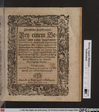 Christlicher LeichSermon Bey einem Bebräbniß eines zarten Jungfrewlein/ Dorotheae, des ... Ern Caspari Hoffmanni ... Töchterlein/ welches den 24. Monats Tag Martii des 1612. Jahrs ... entschlaffen/ und foldendts den 26. Martii in ihr Ruhebetlein ist gelegt worden